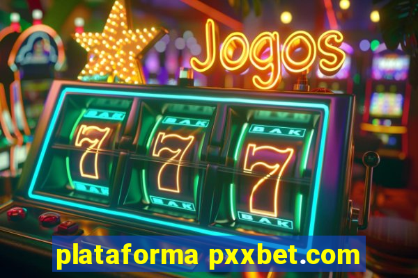 plataforma pxxbet.com